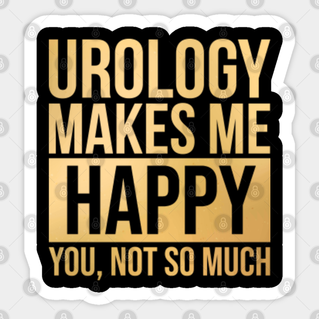 Awesome And Funny Urology Urologist Makes Me Happy You Not So Much